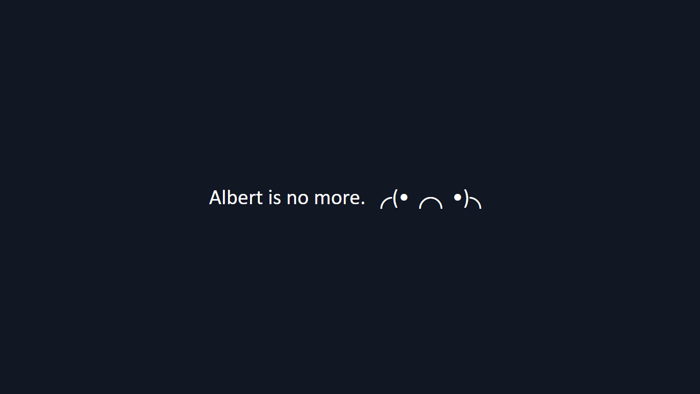 Albert is no more.